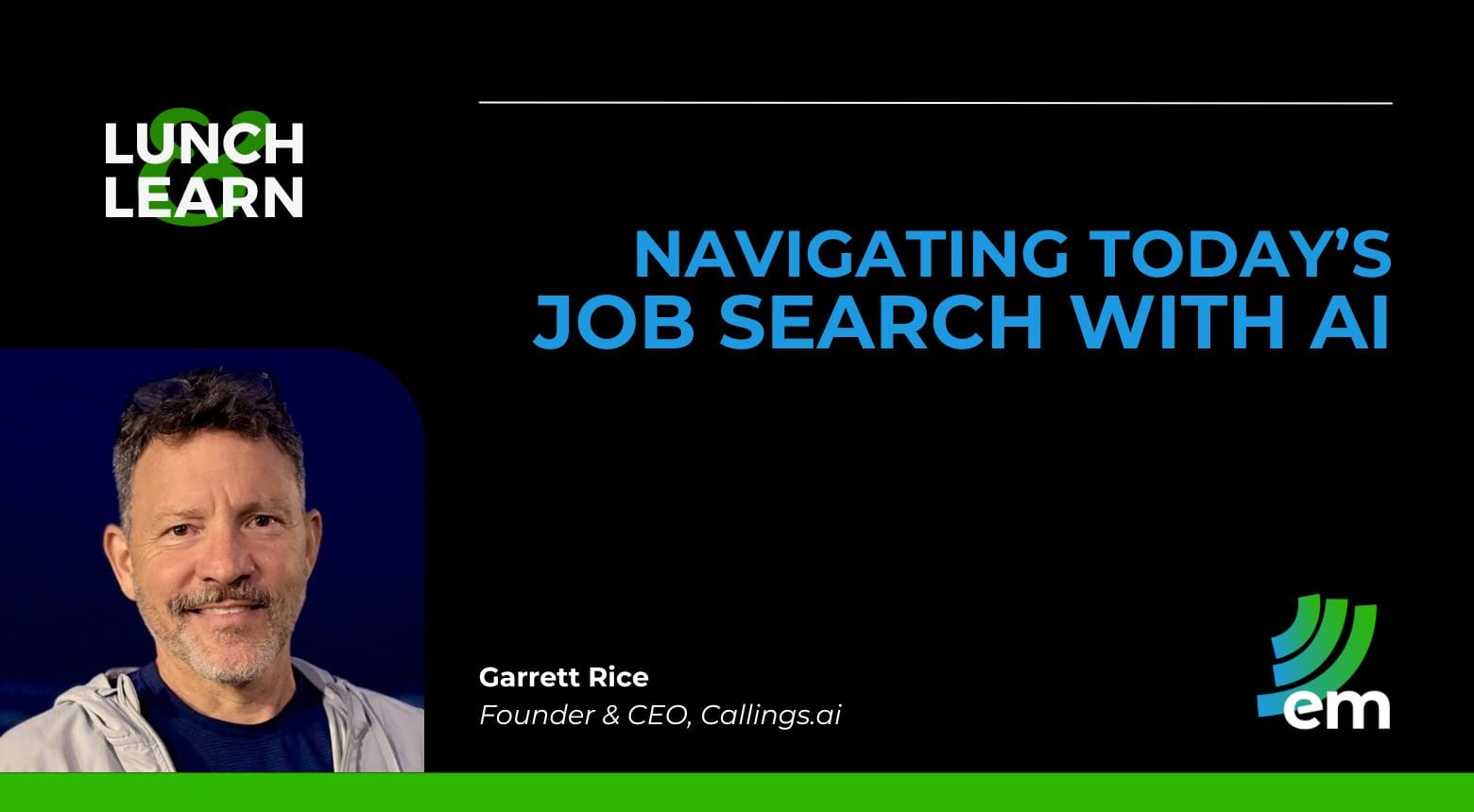 Lunch Learn event: Navigating today's job search with AI, featuring Garrett Rice, Founder & CEO of Callings.ai